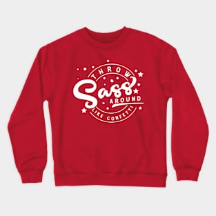 Throw Sass Around Crewneck Sweatshirt